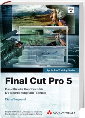 Final Cut Pro 5 - Lernen Sie mit Apple-zertifizierten Inhalten. Testversion & alle Übungsmaterialien auf DVD.: Fortgeschrittene Techniken für Filmschnitt und -Nachbearbeitung (Apple Software)