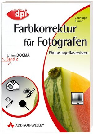 Photoshop-Basiswissen: Band 1-12. Edition DOCMA: Photoshop-Basiswissen: Farbkorrektur für Fotografen - Band 2: Edition DOCMA - Band 2: BD 2 (DPI Grafik)