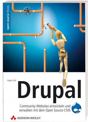 Drupal. Community-Websites entwickeln und verwalten mit dem Open Source-CMS. Zu Drupal 4.7. Mit CD-ROM.