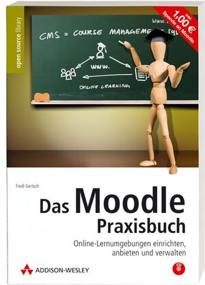 Das Moodle-Praxisbuch. Online-Lernumgebungen einrichten, anbieten und verwalten. Mit Moodle auf CD (für Installation und Live-Betrieb direkt von CD).