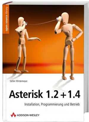 Asterisk 1.2 + 1.4. Installation, Programmierung und Betrieb.