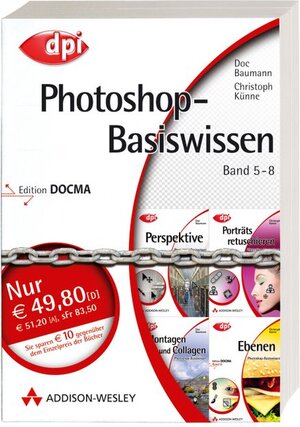 Photoshop-Basiswissen: Band 5-8: Edition DOCMA (DPI Grafik)