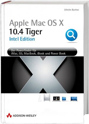 Mac OS X 10.4 Tiger Intel Edition - Das Update zu Apples neuer Hardware-Plattform.: Der PowerFinder für Ihren PowerMac und IntelMac (Apple Software)