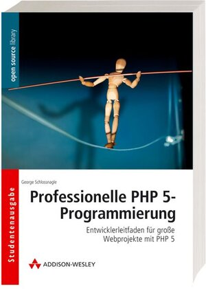 Professionelle PHP 5-Programmierung - Günstige Studentenausgabe im Softcover!: Entwicklerleitfaden für große Webprojekte mit PHP 5 (Open Source Library)