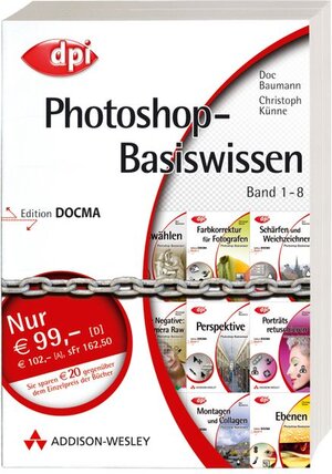 Photoshop-Basiswissen: Band 1-8: Edition DOCMA: 8 Bde. (DPI Grafik)