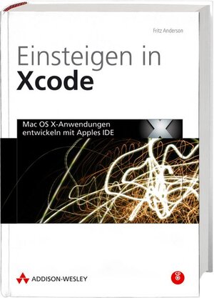Buchcover Einsteigen in Xcode | Fritz Anderson | EAN 9783827324054 | ISBN 3-8273-2405-X | ISBN 978-3-8273-2405-4