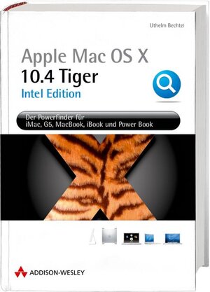 Apple Mac OS X 10.4 Tiger. Intel Edition. Der Powerfinder für Ihren PowerMac und IntelMac