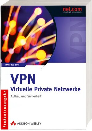 Buchcover VPN -  Virtuelle Private Netzwerke | Manfred Lipp | EAN 9783827326478 | ISBN 3-8273-2647-8 | ISBN 978-3-8273-2647-8