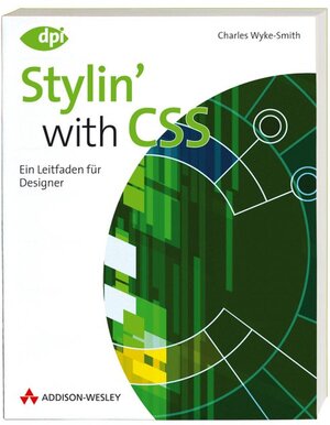 Buchcover Stylin' with CSS | Charles Wyke-Smith | EAN 9783827327307 | ISBN 3-8273-2730-X | ISBN 978-3-8273-2730-7