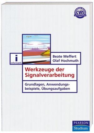 Werkzeuge der Signalverarbeitung: Grundlagen, Anwendungsbeispiele, Übungen (Pearson Studium - IT)