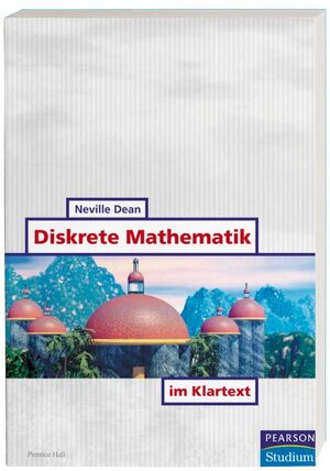 Diskrete Mathematik im Klartext (Pearson Studium - IT)