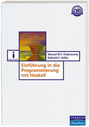 Buchcover Einführung in die Programmierung mit Haskell | Manuel M. T. Chakravarty | EAN 9783827371379 | ISBN 3-8273-7137-6 | ISBN 978-3-8273-7137-9