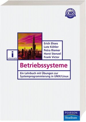 Betriebssysteme: Ein Lehrbuch mit Übungen zur Systemprogrammierung in Unix/Linux (Pearson Studium - IT)