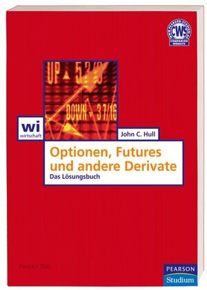 Lösungsbuch: Optionen, Futures und andere Derivate: Das Lösungsbuch (Pearson Studium - Economic BWL)