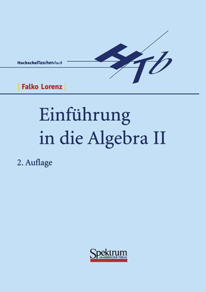 Buchcover Einführung in die Algebra II | Falko Lorenz | EAN 9783827400765 | ISBN 3-8274-0076-7 | ISBN 978-3-8274-0076-5