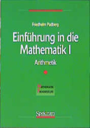 Einführung in die Mathematik, Bd.1, Arithmetik (Mathematik Primarstufe und Sekundarstufe I + II)