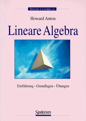 Lineare Algebra: Einführung, Grundlagen, Übungen