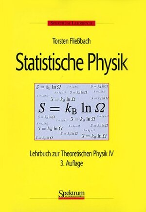 Spektrum Lehrbuch: Statistische Physik. Lehrbuch zur Theoretischen Physik 4