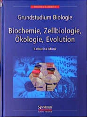 Grundstudium Biologie - Biochemie, Zellbiologie, Ökologie, Evolution