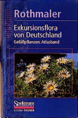 Exkursionsflora von Deutschland, 4 Bde., Bd.3, Gefäßpflanzen, Atlasband