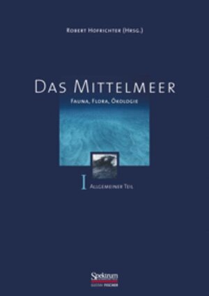 Das Mittelmeer, Bd.1, Allgemeiner Teil: Fauna, Flora, Ökologie (Sav Biologie)