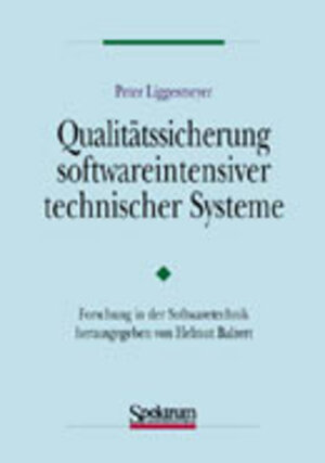 Buchcover Qualitätssicherung softwareintensiver technischer Systeme | Peter Liggesmeyer | EAN 9783827410856 | ISBN 3-8274-1085-1 | ISBN 978-3-8274-1085-6