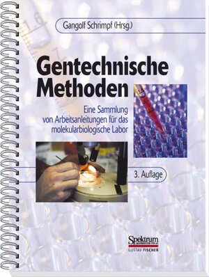 Gentechnische Methoden: Eine Sammlung von Arbeitsanleitungen für das molekularbiologische Labor