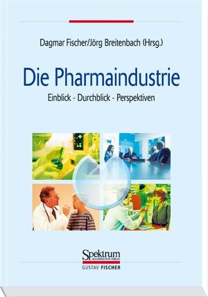 Die Pharmaindustrie: Einblick, Durchblick, Perspektiven