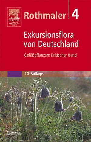 Rothmaler - Exkursionsflora von Deutschland. Bde. 1-4: Gesamtwerk. (1994-2005): Rothmaler, Exkursionsflora von Deutschland, Band 4: Kritischer Band: ... Kritischer Band: Bd. 4 (Sav Biologie)