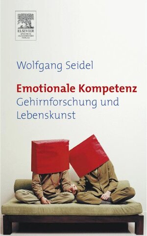 Emotionale Kompetenz: Gehirnforschung und Lebenskunst