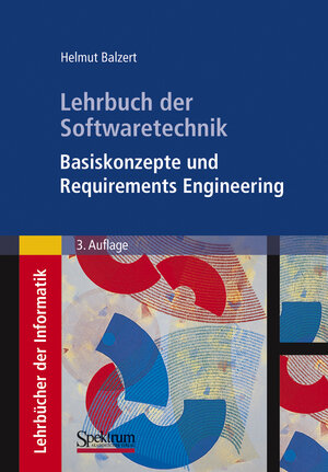 Buchcover Lehrbuch der Softwaretechnik: Basiskonzepte und Requirements Engineering | Helmut Balzert | EAN 9783827417053 | ISBN 3-8274-1705-8 | ISBN 978-3-8274-1705-3