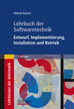 Buchcover Lehrbuch der Softwaretechnik: Entwurf, Implementierung, Installation und Betrieb | Helmut Balzert | EAN 9783827417060 | ISBN 3-8274-1706-6 | ISBN 978-3-8274-1706-0