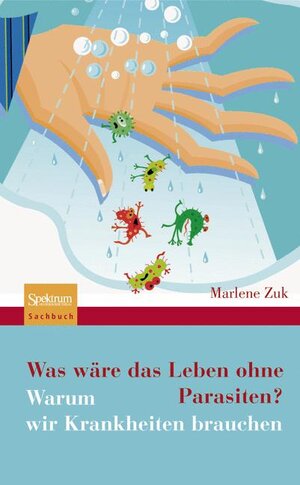 Buchcover Was wäre das Leben ohne Parasiten? | Marlene Zuk | EAN 9783827419781 | ISBN 3-8274-1978-6 | ISBN 978-3-8274-1978-1