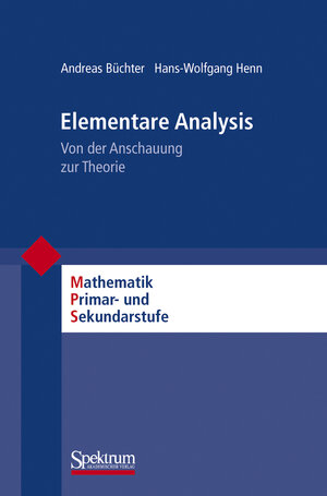 Buchcover Elementare Analysis | Andreas Büchter | EAN 9783827420916 | ISBN 3-8274-2091-1 | ISBN 978-3-8274-2091-6