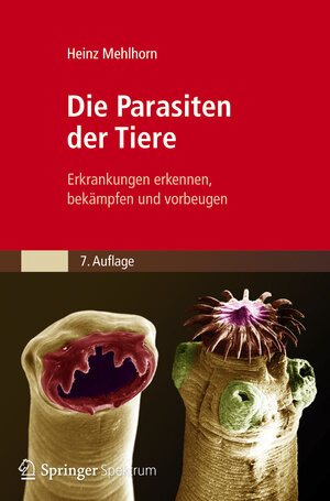 Buchcover Die Parasiten der Tiere | Heinz Mehlhorn | EAN 9783827422682 | ISBN 3-8274-2268-X | ISBN 978-3-8274-2268-2