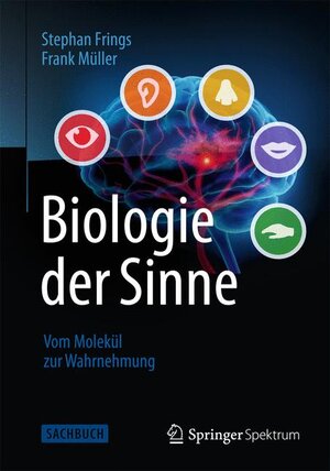 Buchcover Biologie der Sinne | Stephan Frings | EAN 9783827422729 | ISBN 3-8274-2272-8 | ISBN 978-3-8274-2272-9