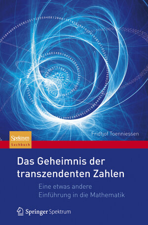 Buchcover Das Geheimnis der transzendenten Zahlen | Fridtjof Toenniessen | EAN 9783827422750 | ISBN 3-8274-2275-2 | ISBN 978-3-8274-2275-0
