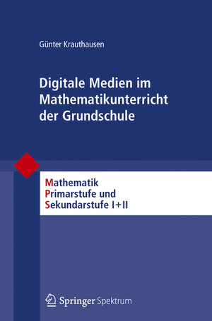 Buchcover Digitale Medien im Mathematikunterricht der Grundschule | Günter Krauthausen | EAN 9783827422767 | ISBN 3-8274-2276-0 | ISBN 978-3-8274-2276-7