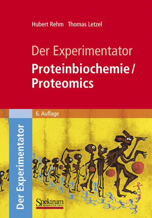 Buchcover Der Experimentator: Proteinbiochemie/Proteomics | Hubert Rehm | EAN 9783827423139 | ISBN 3-8274-2313-9 | ISBN 978-3-8274-2313-9