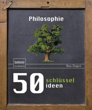 Buchcover 50 Schlüsselideen Philosophie | Ben Dupré | EAN 9783827423948 | ISBN 3-8274-2394-5 | ISBN 978-3-8274-2394-8