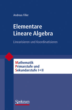 Buchcover Elementare Lineare Algebra | Andreas Filler | EAN 9783827424129 | ISBN 3-8274-2412-7 | ISBN 978-3-8274-2412-9