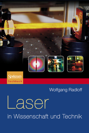 Buchcover Laser in Wissenschaft und Technik | Wolfgang Radloff | EAN 9783827424280 | ISBN 3-8274-2428-3 | ISBN 978-3-8274-2428-0
