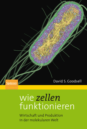 Buchcover Wie Zellen funktionieren | David S. Goodsell | EAN 9783827424549 | ISBN 3-8274-2454-2 | ISBN 978-3-8274-2454-9