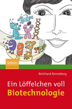 Buchcover Ein Löffelchen voll Biotechnologie | Reinhard Renneberg | EAN 9783827425638 | ISBN 3-8274-2563-8 | ISBN 978-3-8274-2563-8