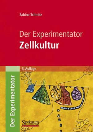 Buchcover Der Experimentator: Zellkultur | Sabine Schmitz | EAN 9783827425720 | ISBN 3-8274-2572-7 | ISBN 978-3-8274-2572-0