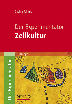 Buchcover Der Experimentator: Zellkultur | Sabine Schmitz | EAN 9783827425737 | ISBN 3-8274-2573-5 | ISBN 978-3-8274-2573-7