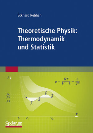 Buchcover Theoretische Physik: Thermodynamik und Statistik | Eckhard Rebhan | EAN 9783827426550 | ISBN 3-8274-2655-3 | ISBN 978-3-8274-2655-0