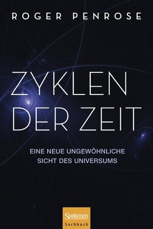 Buchcover Zyklen der Zeit | Roger Penrose | EAN 9783827428011 | ISBN 3-8274-2801-7 | ISBN 978-3-8274-2801-1