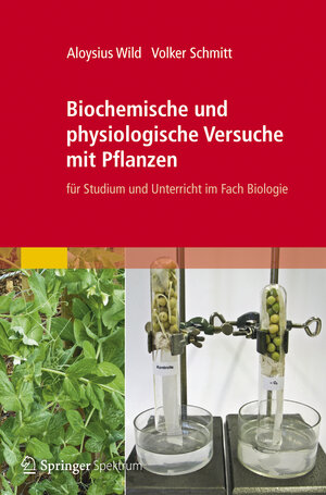 Buchcover Biochemische und physiologische Versuche mit Pflanzen | Aloysius Wild | EAN 9783827428196 | ISBN 3-8274-2819-X | ISBN 978-3-8274-2819-6