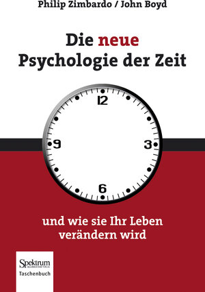 Buchcover Die neue Psychologie der Zeit | Philip G. Zimbardo | EAN 9783827428455 | ISBN 3-8274-2845-9 | ISBN 978-3-8274-2845-5